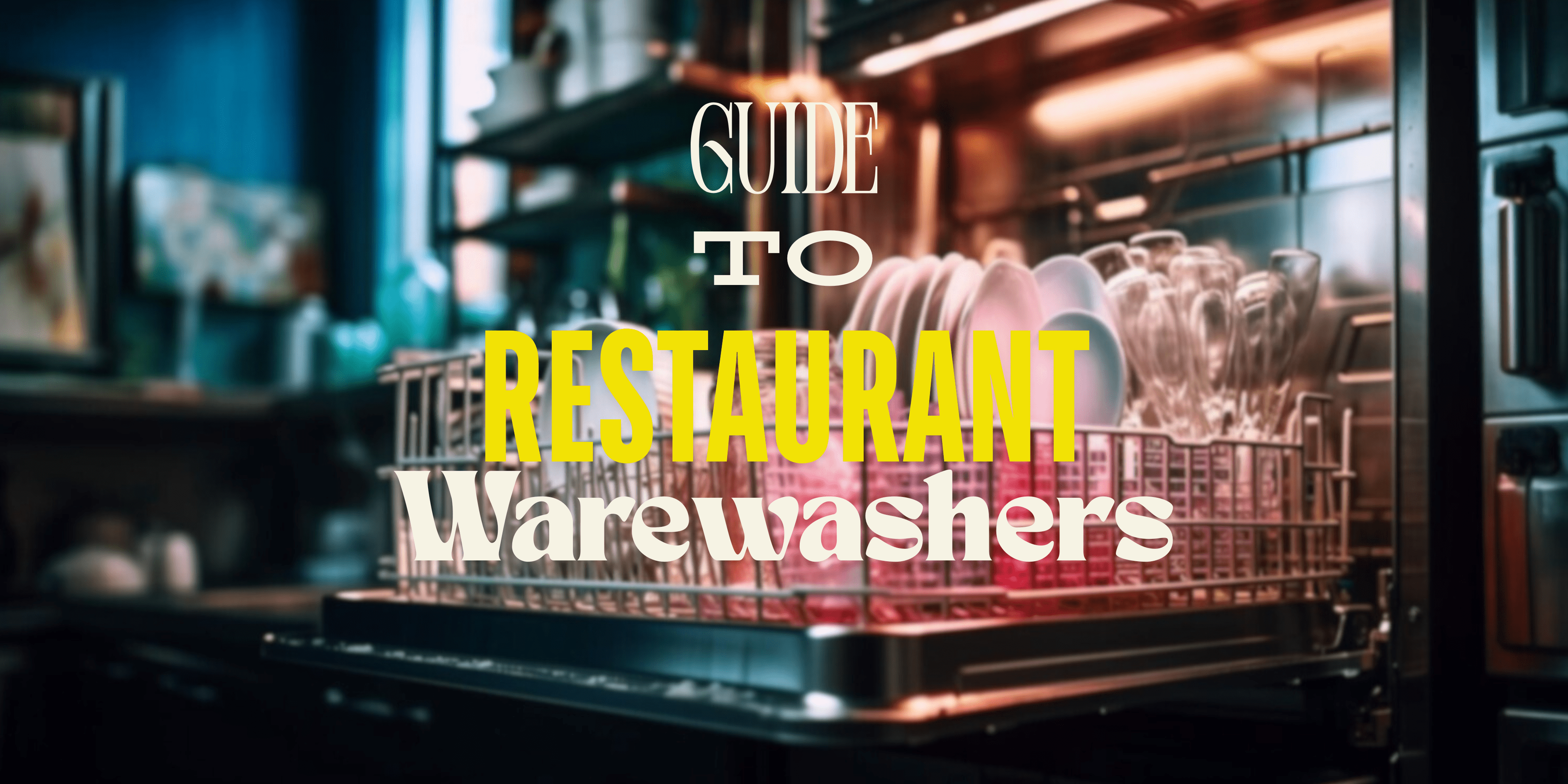 Guide to Restaurant Warewasher